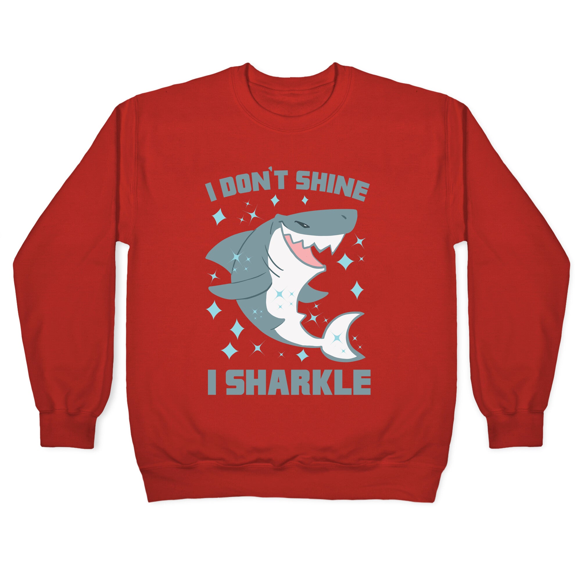 I don't shine, I sharkle Crewneck Sweatshirt