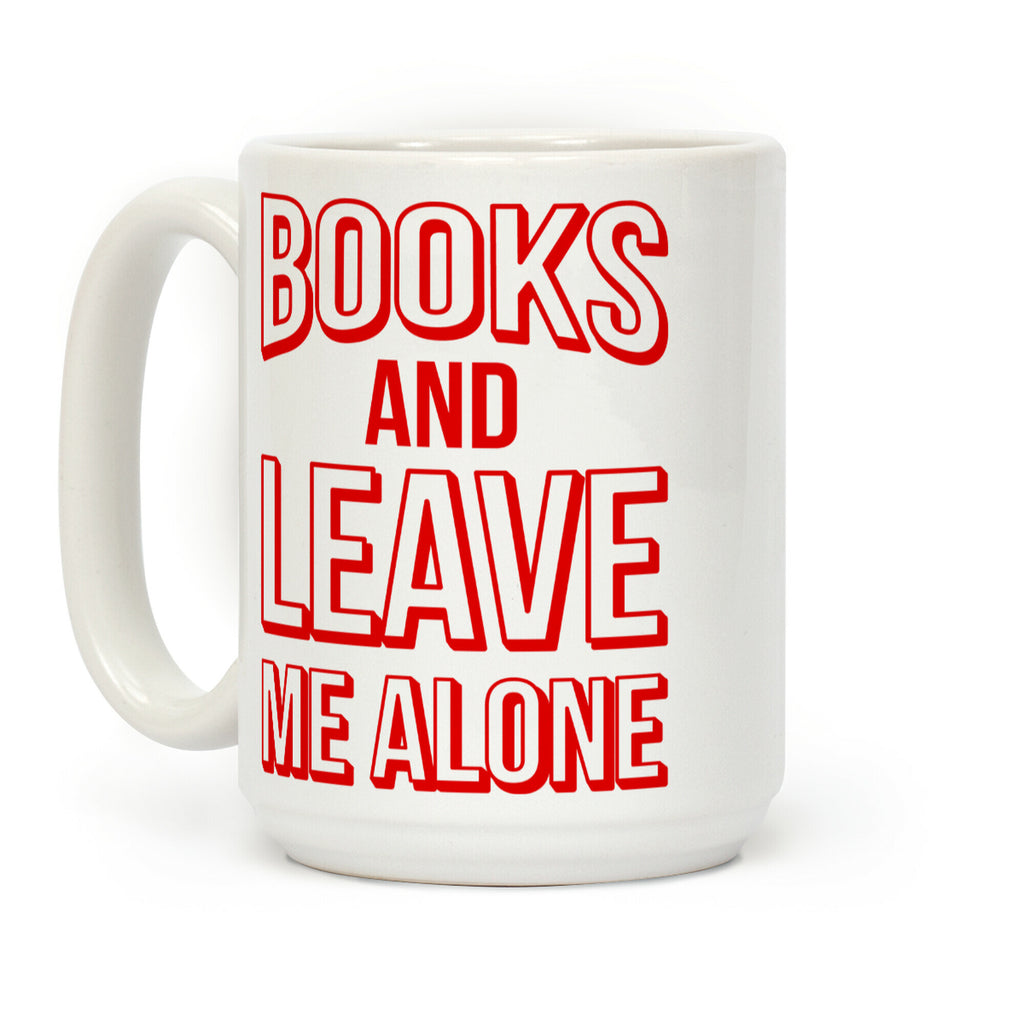 Books And Leave Me Alone Coffee Mug