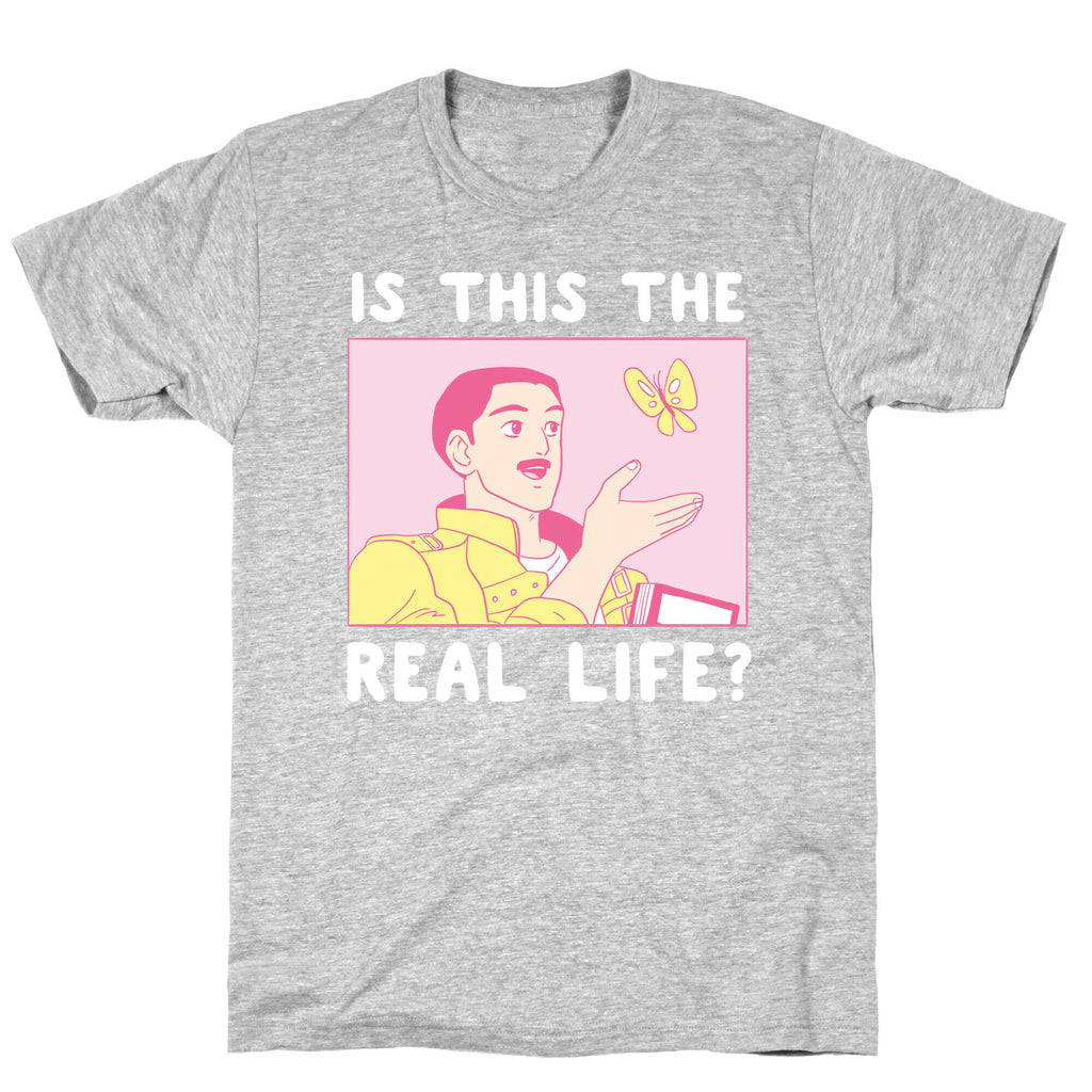 Is This the Real Life T-Shirt