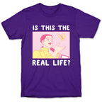Is This the Real Life T-Shirt