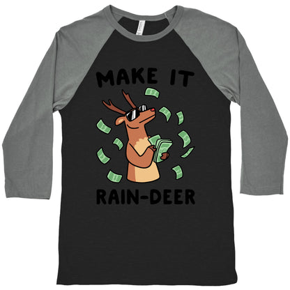 Make It Rain-deer Baseball Tee