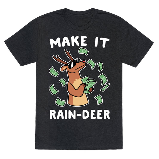 Make It Rain-deer Unisex Triblend Tee