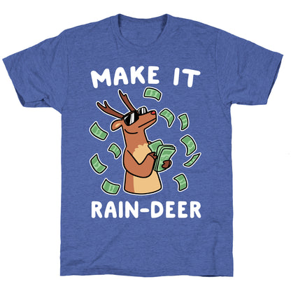 Make It Rain-deer Unisex Triblend Tee