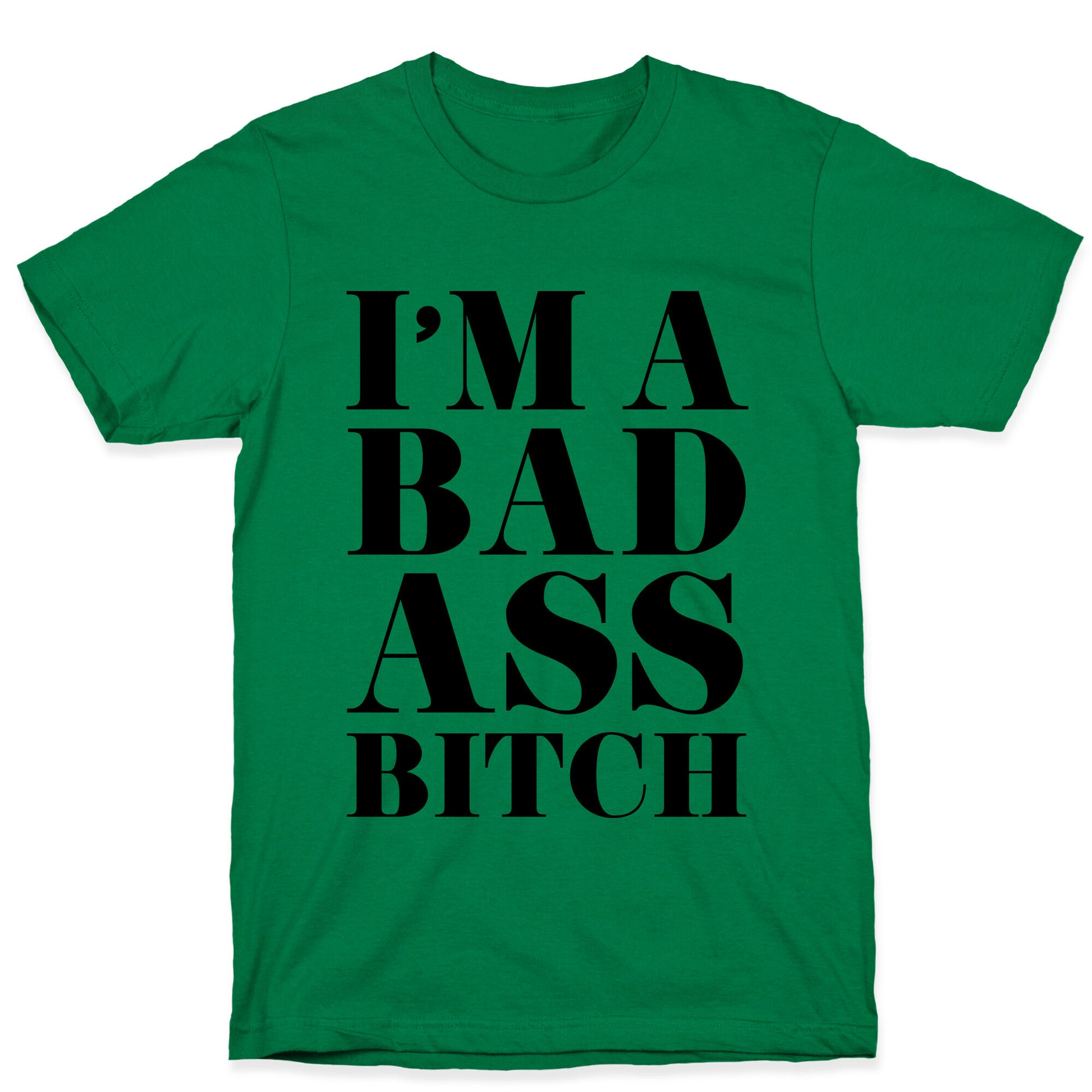 I'm a Bad Ass Bitch T-Shirt