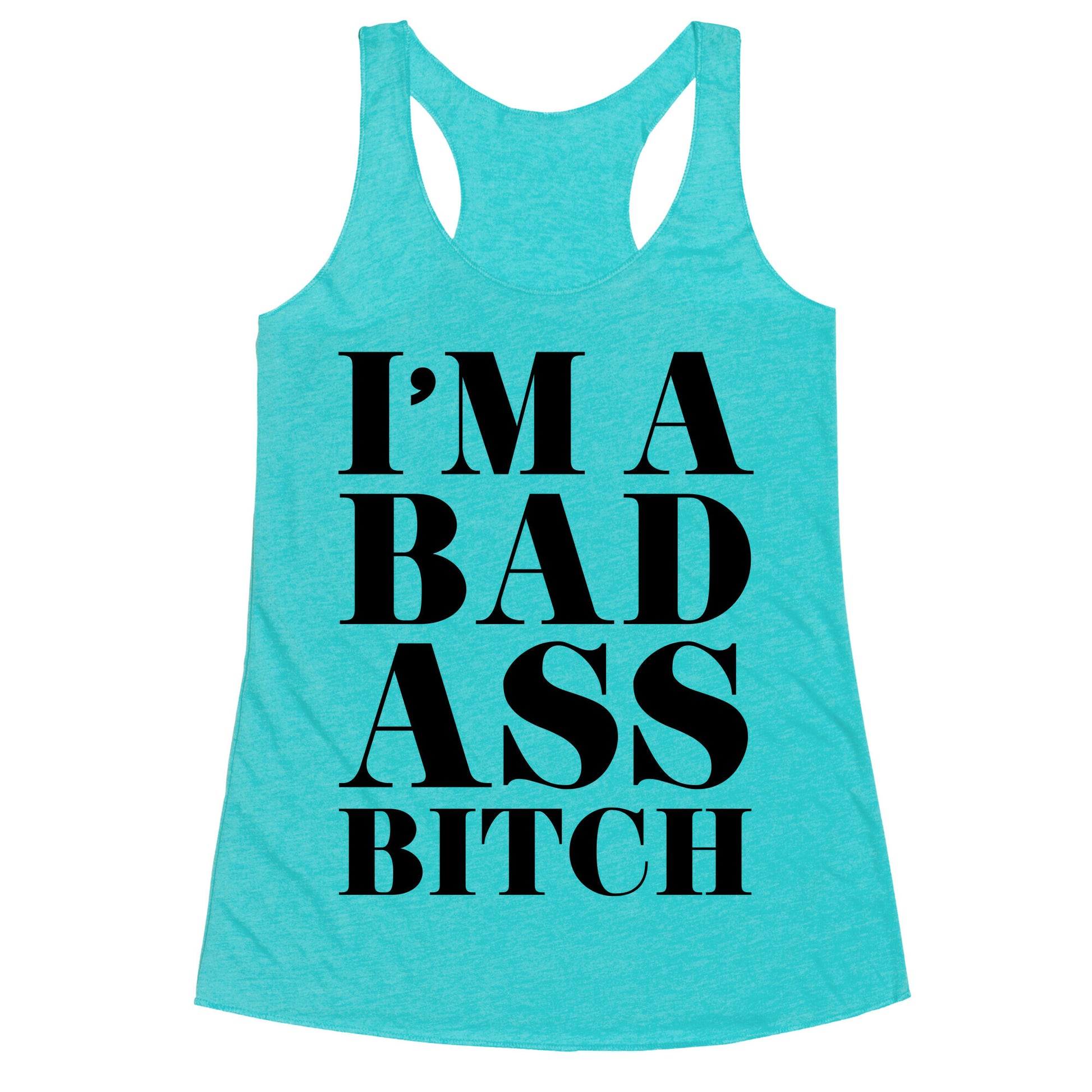 I'm a Bad Ass Bitch Racerback Tank