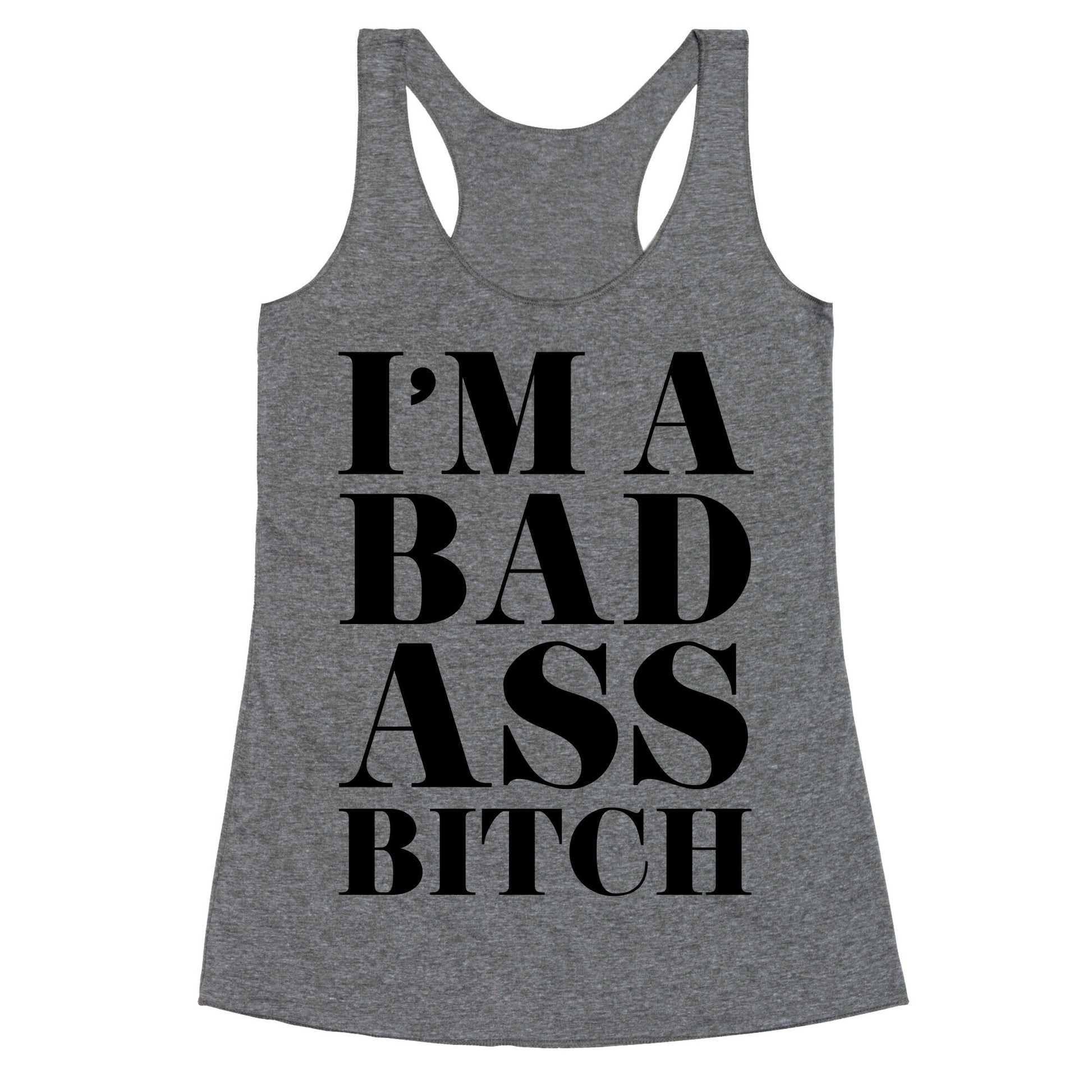 I'm a Bad Ass Bitch Racerback Tank