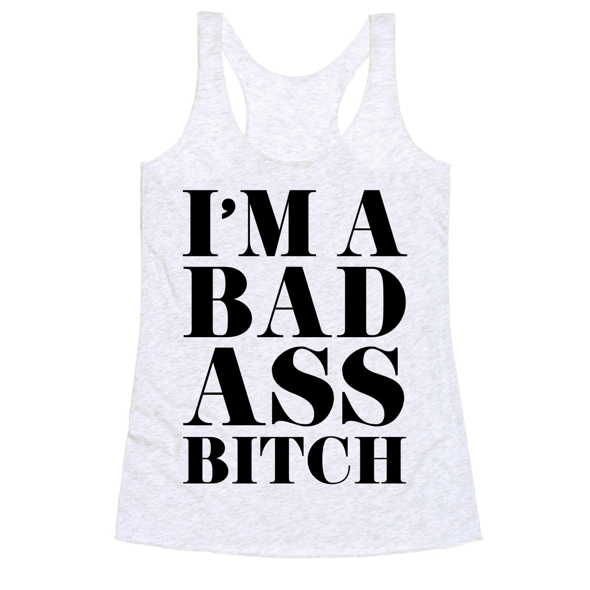 I'm a Bad Ass Bitch Racerback Tank