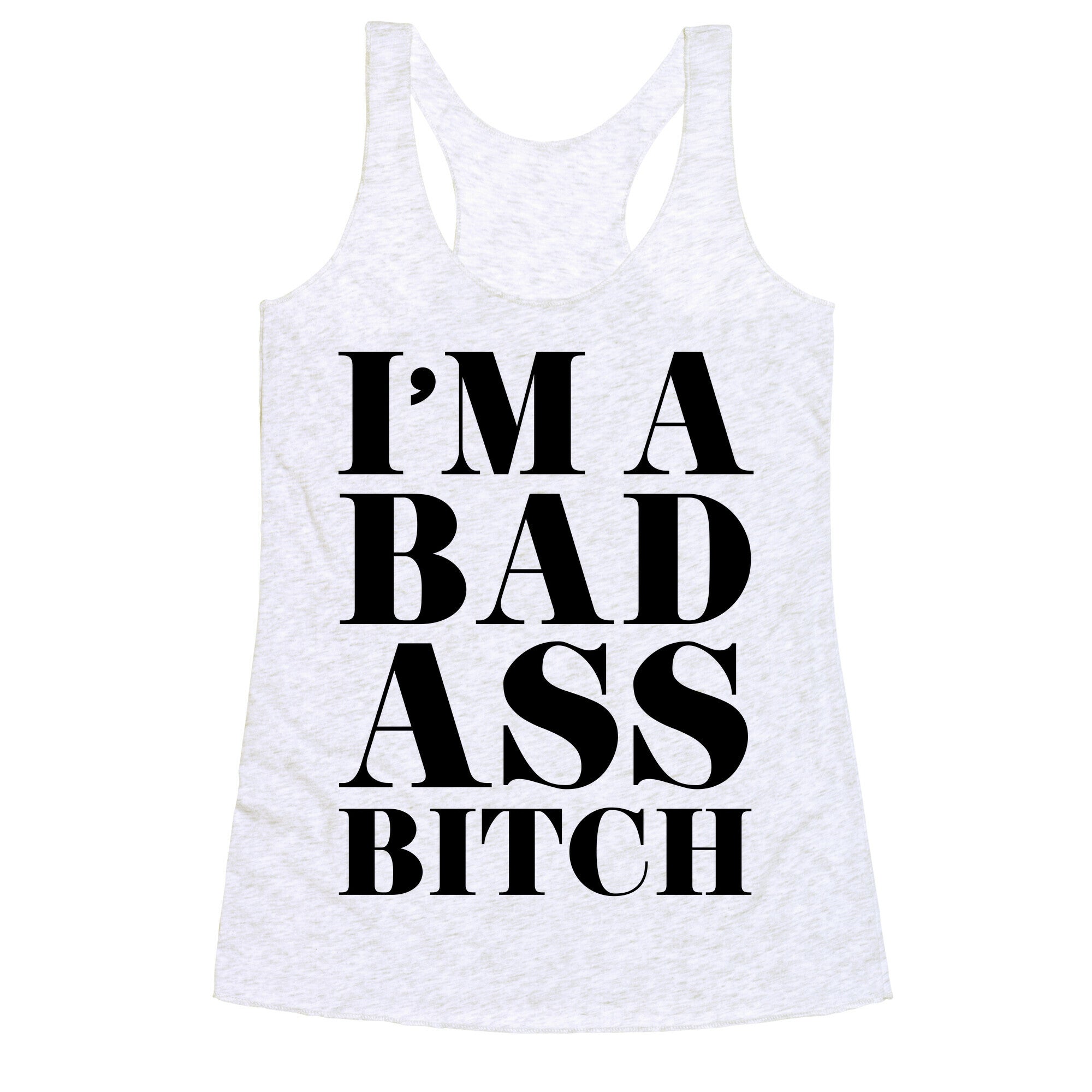 I'm a Bad Ass Bitch Racerback Tank