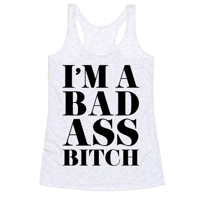 I'm a Bad Ass Bitch Racerback Tank