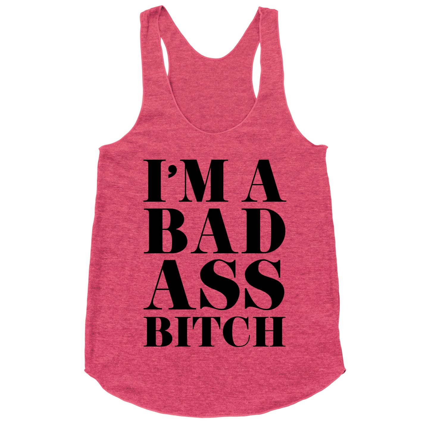I'm a Bad Ass Bitch Racerback Tank