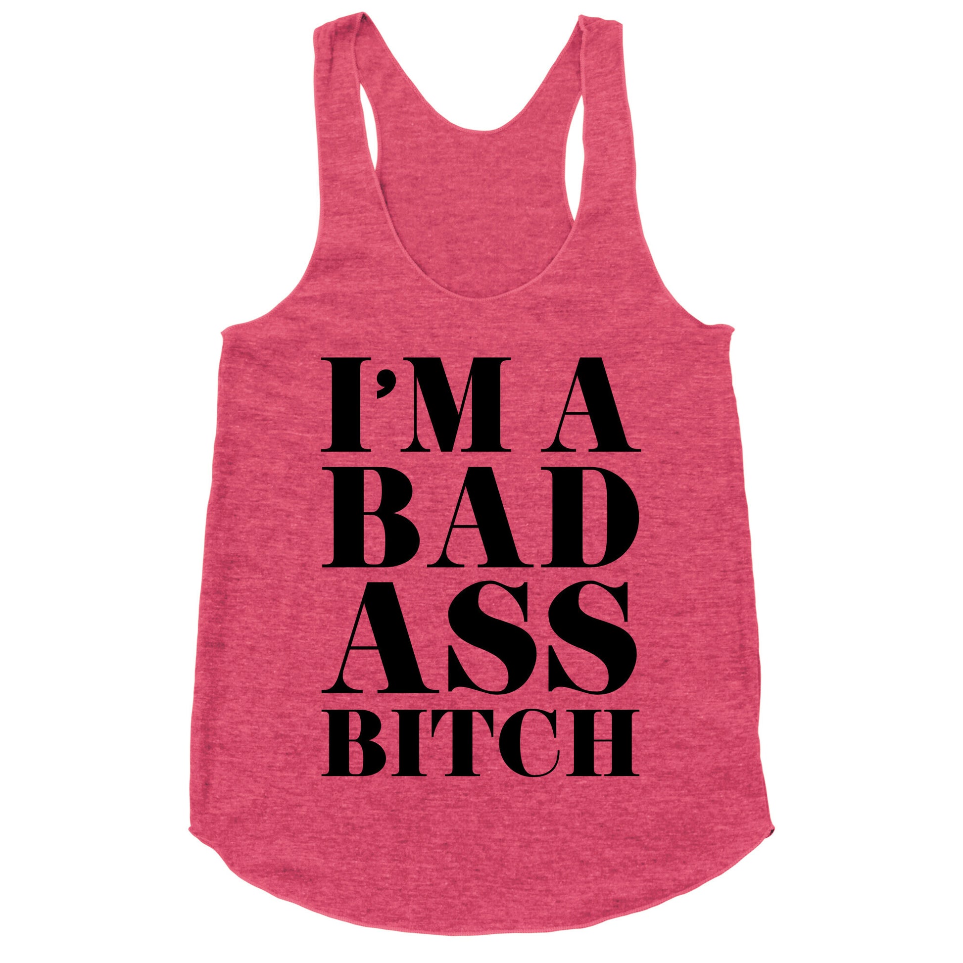 I'm a Bad Ass Bitch Racerback Tank