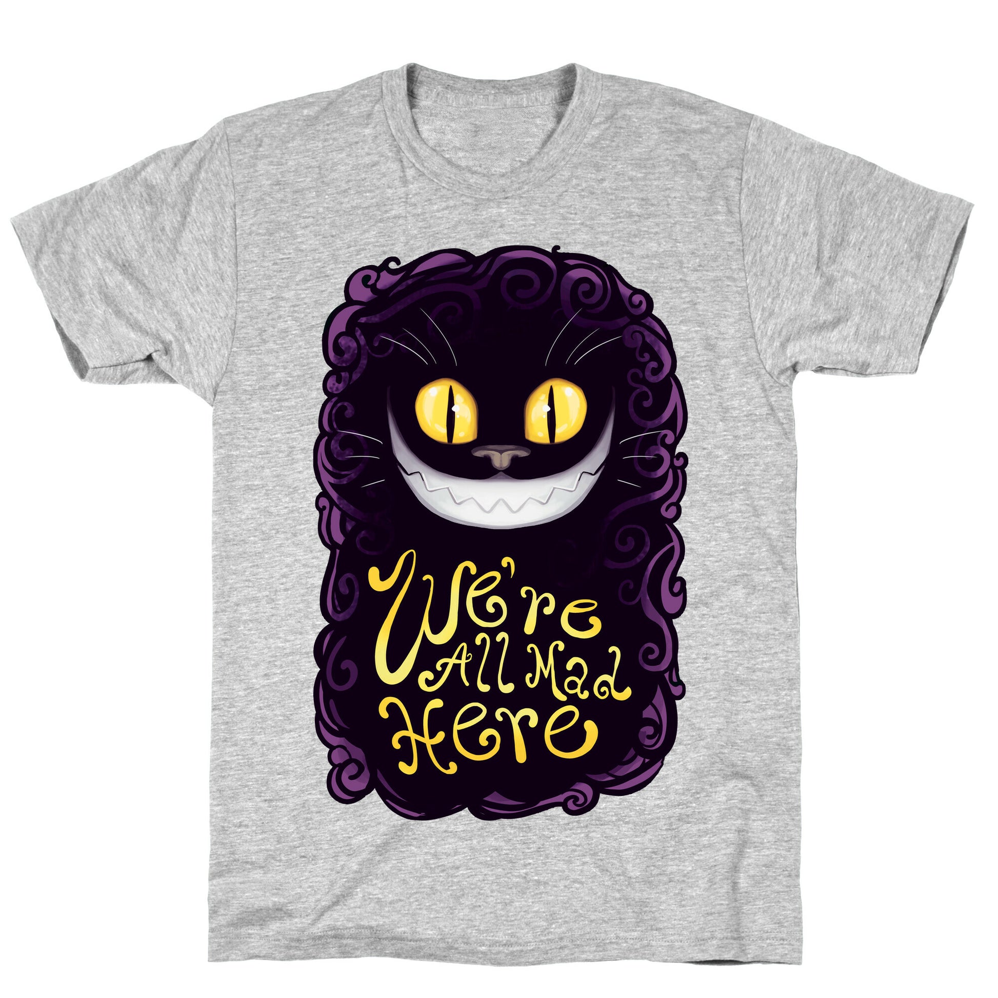 We're All Mad Here T-Shirt
