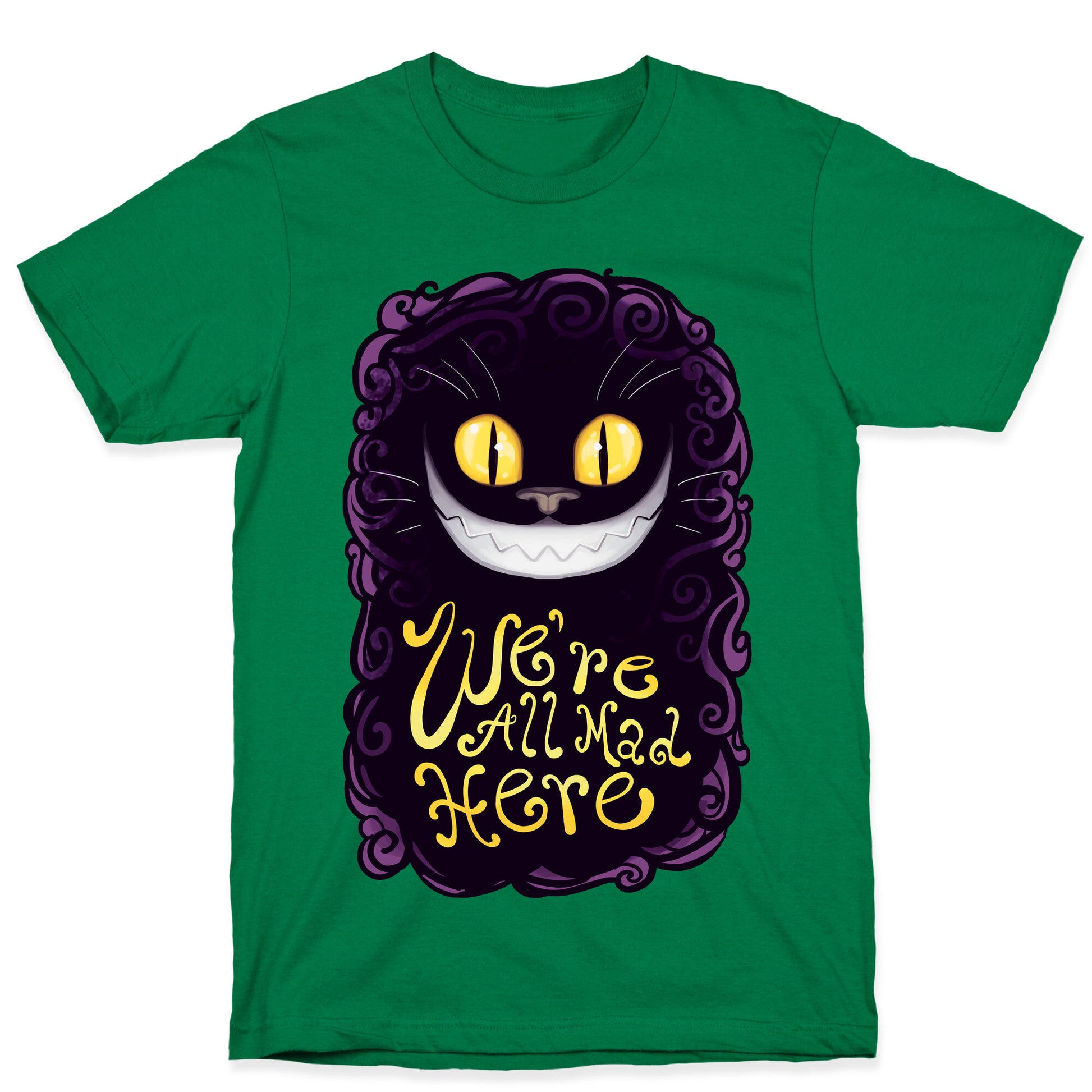 We're All Mad Here T-Shirt