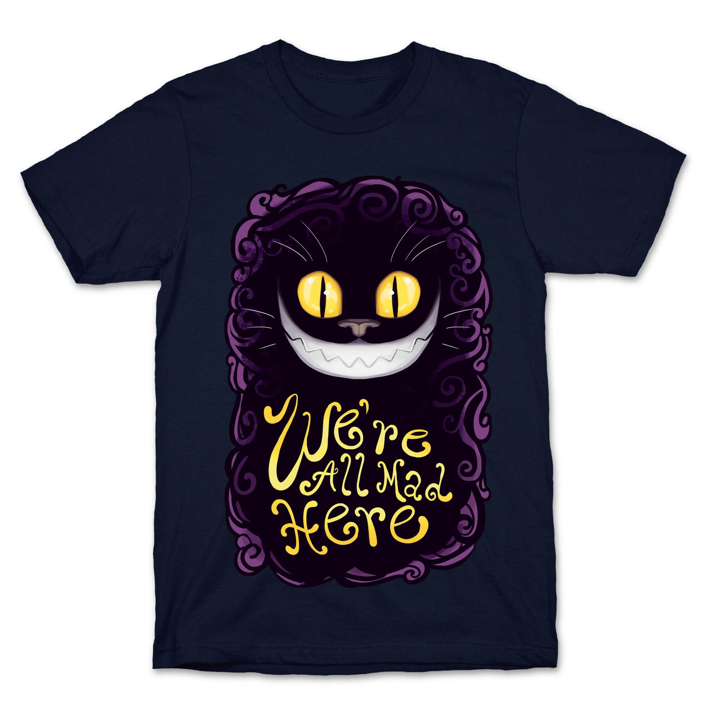 We're All Mad Here T-Shirt