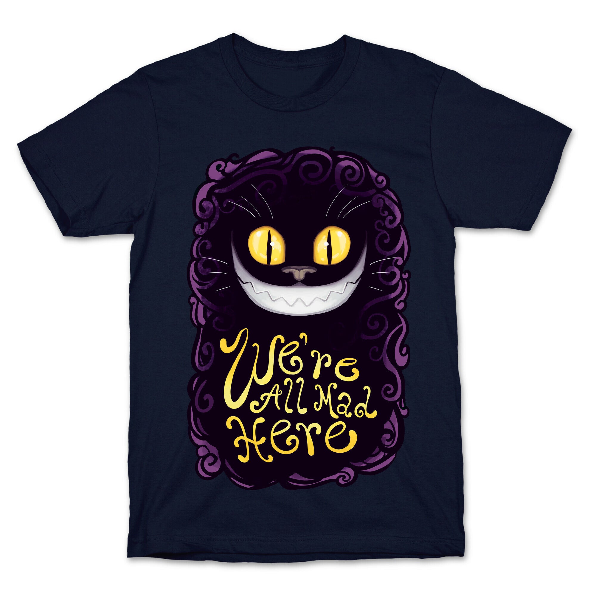 We're All Mad Here T-Shirt