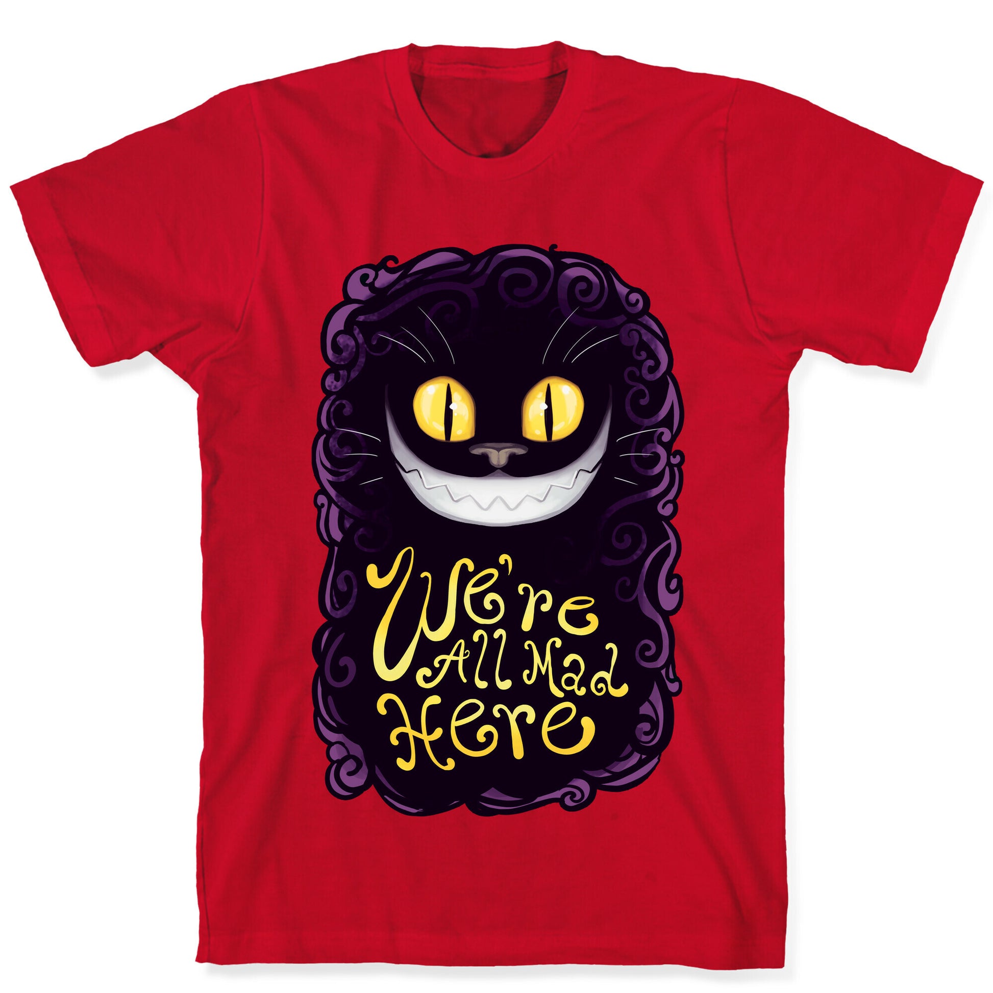 We're All Mad Here T-Shirt