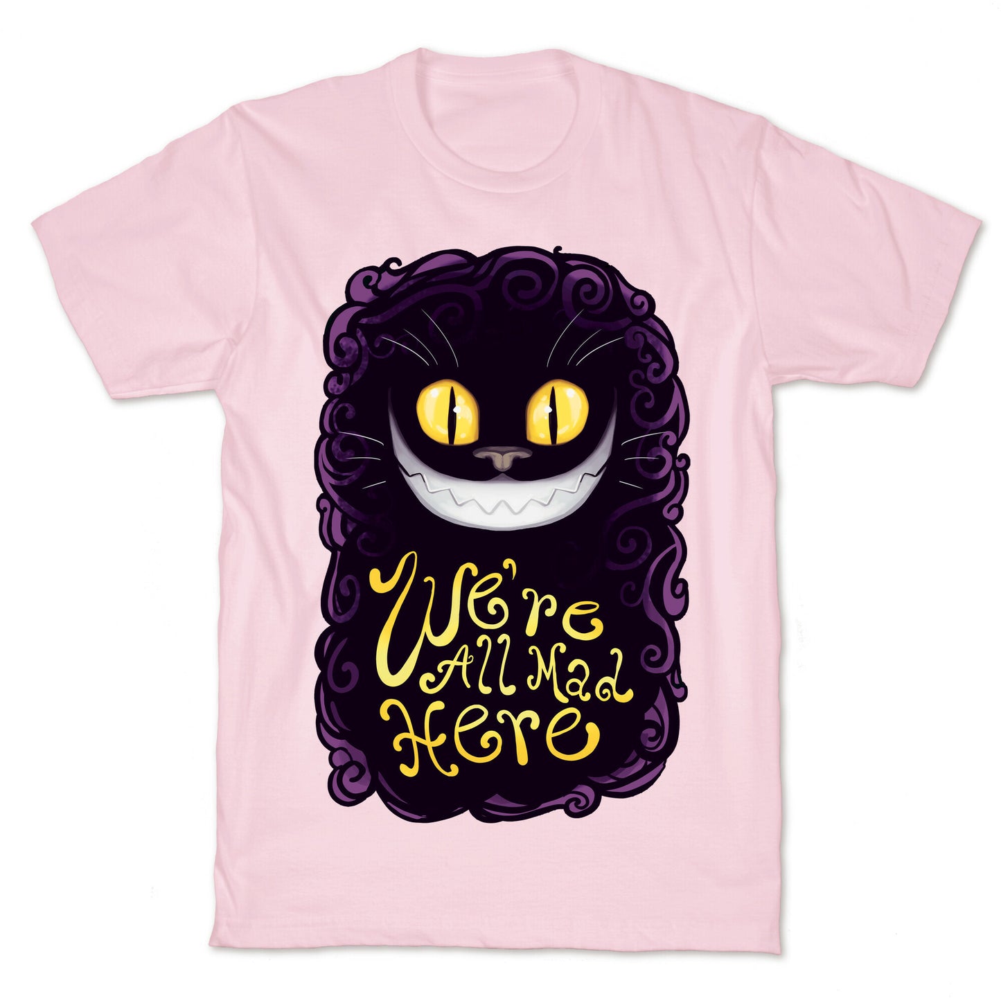 We're All Mad Here T-Shirt