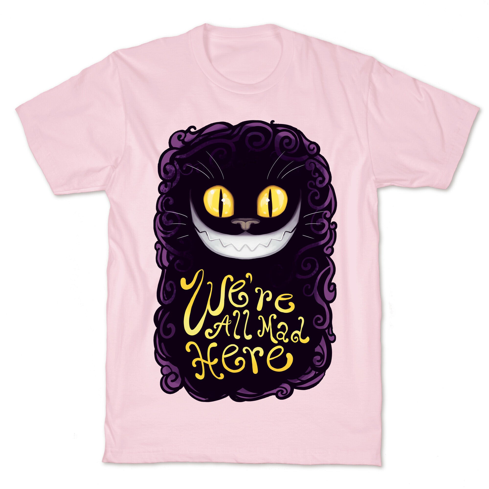 We're All Mad Here T-Shirt