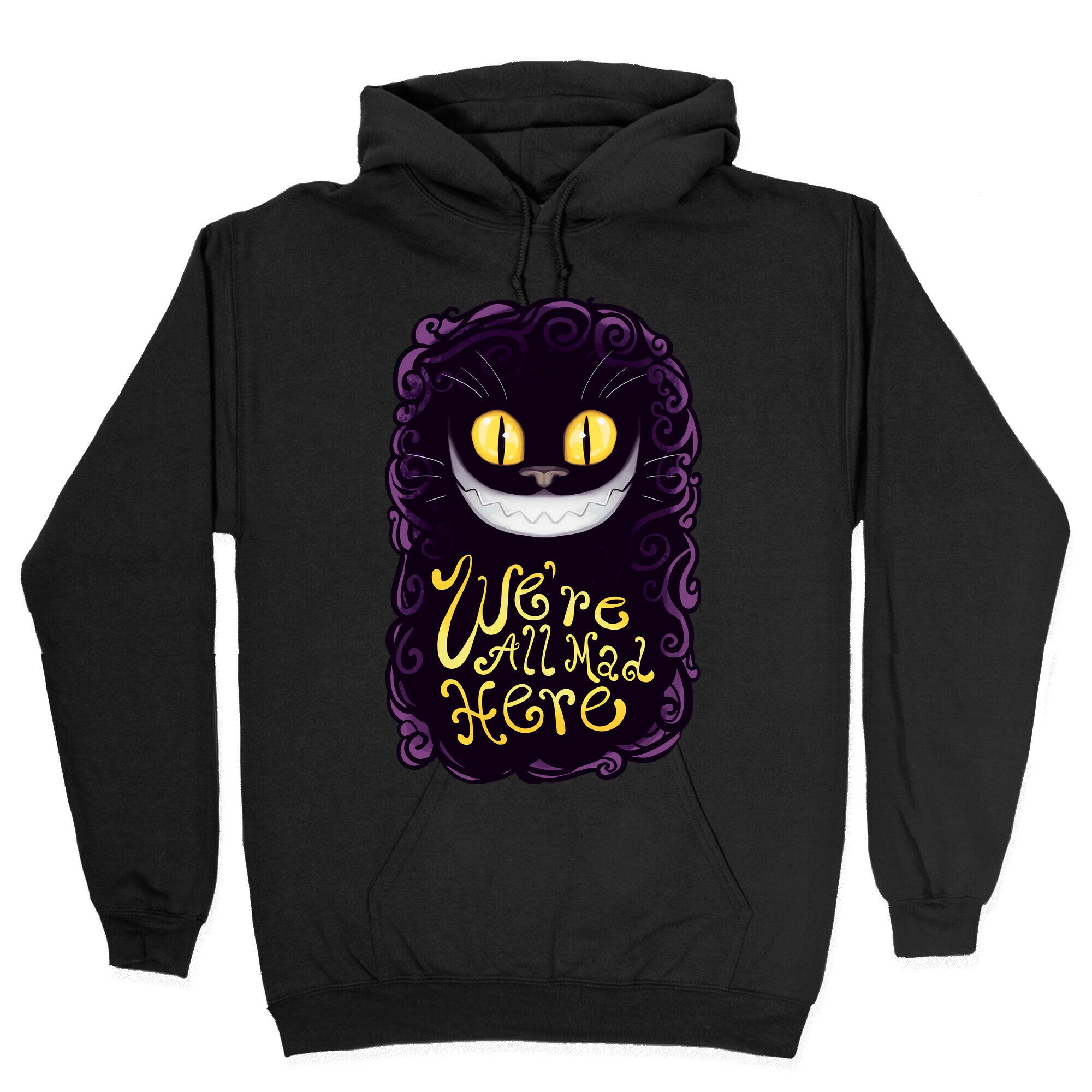 We're All Mad Here Hoodie