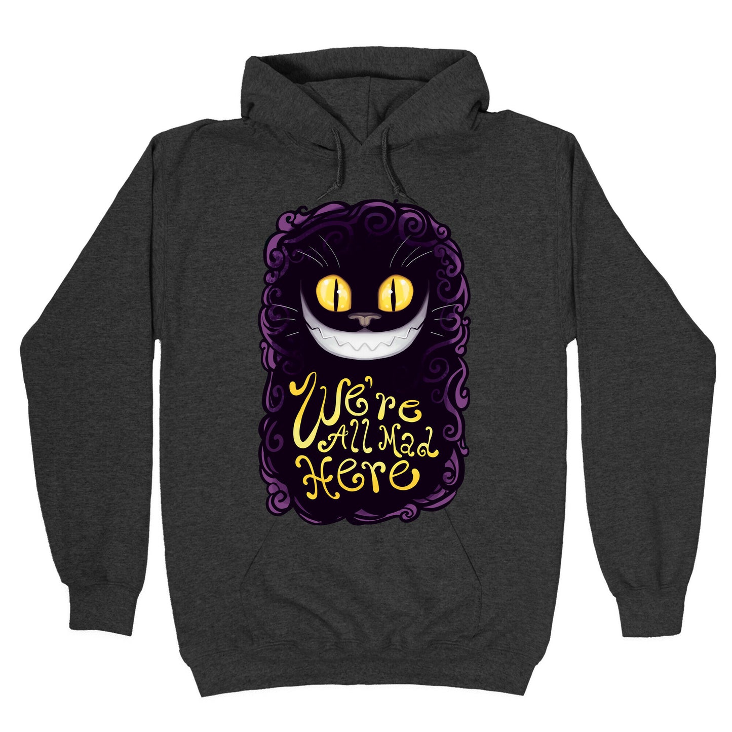 We're All Mad Here Hoodie