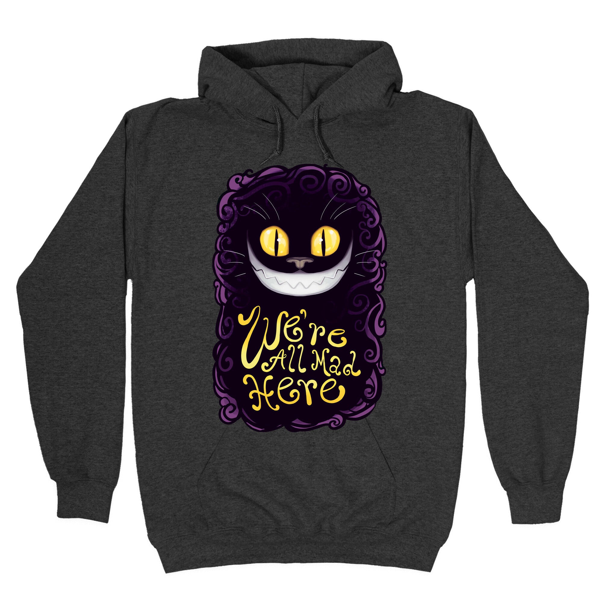 We're All Mad Here Hoodie
