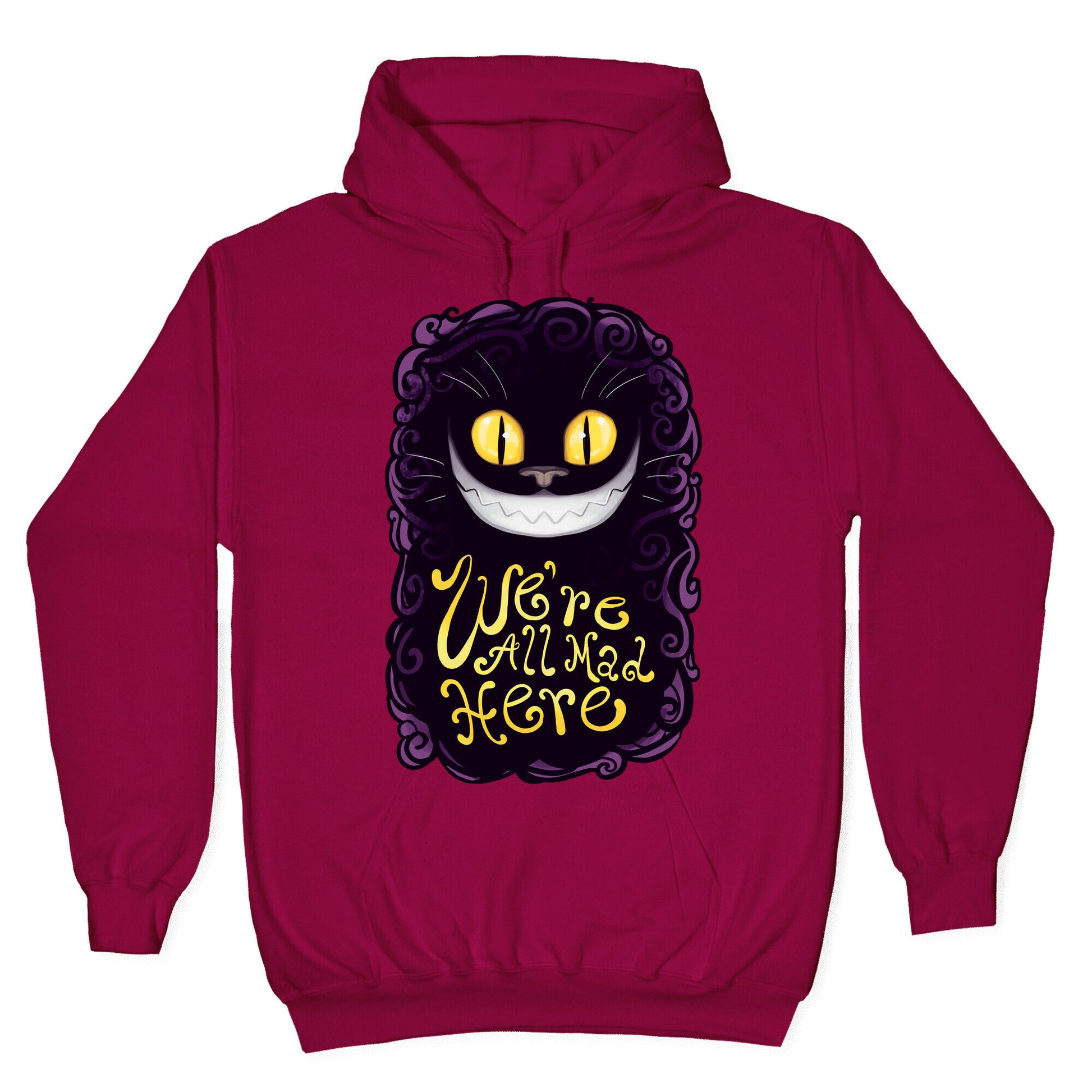 We're All Mad Here Hoodie