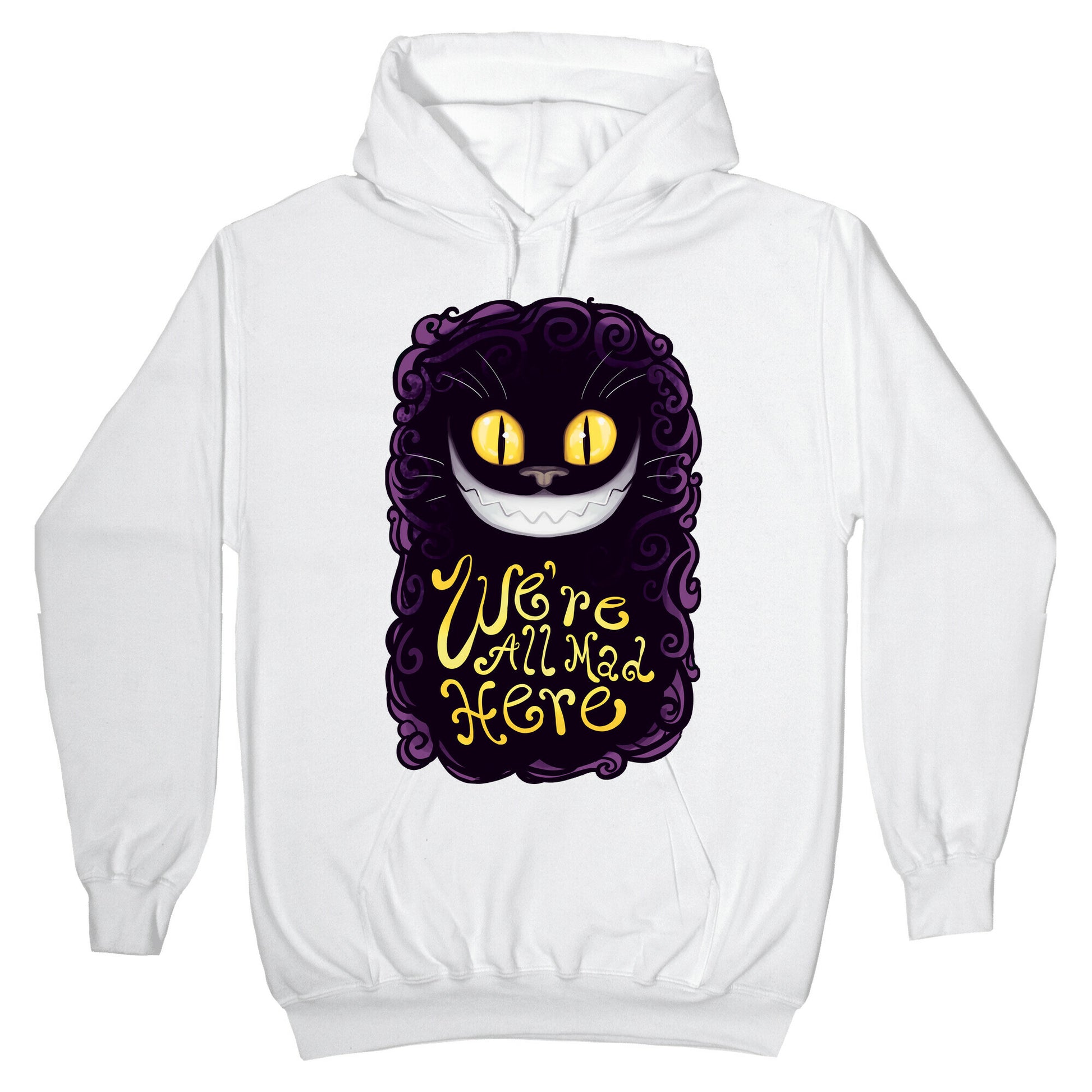 We're All Mad Here Hoodie