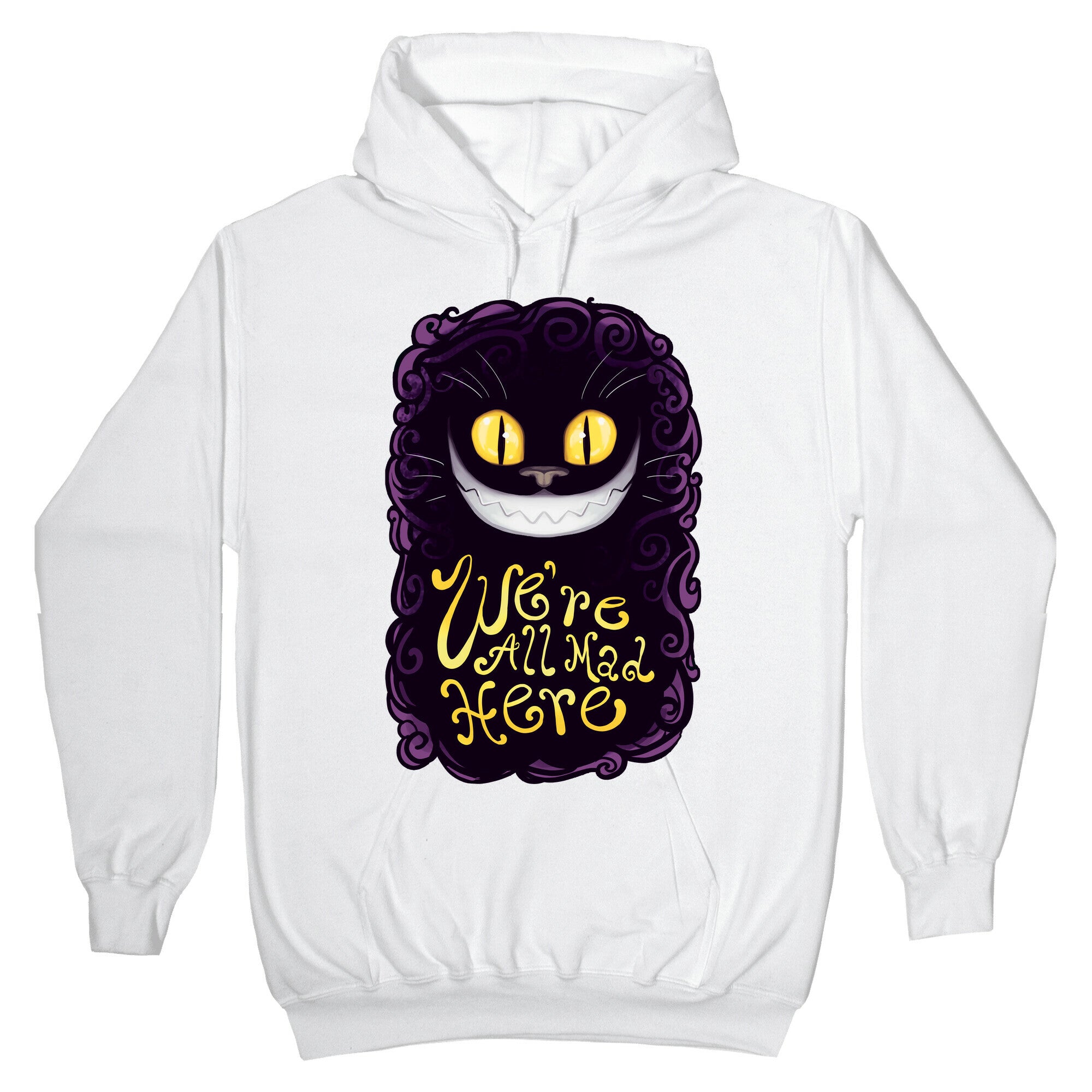We're All Mad Here Hoodie