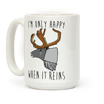 I'm Only Happy When It Reins Parody Coffee Mug