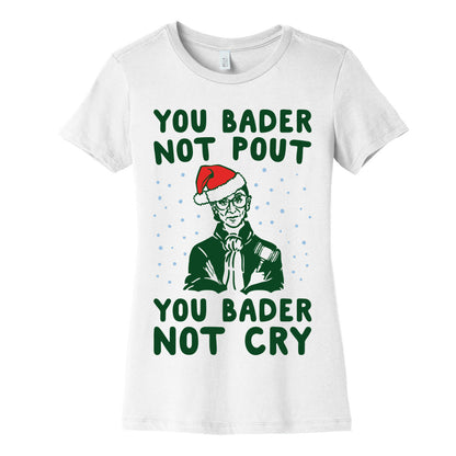 You Bader Not Pout You Bader Not Cry Parody Women's Cotton Tee