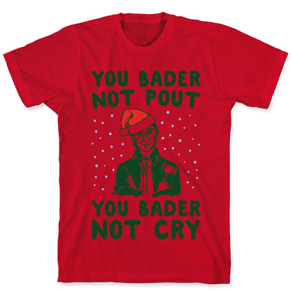 You Bader Not Pout You Bader Not Cry Parody T-Shirt