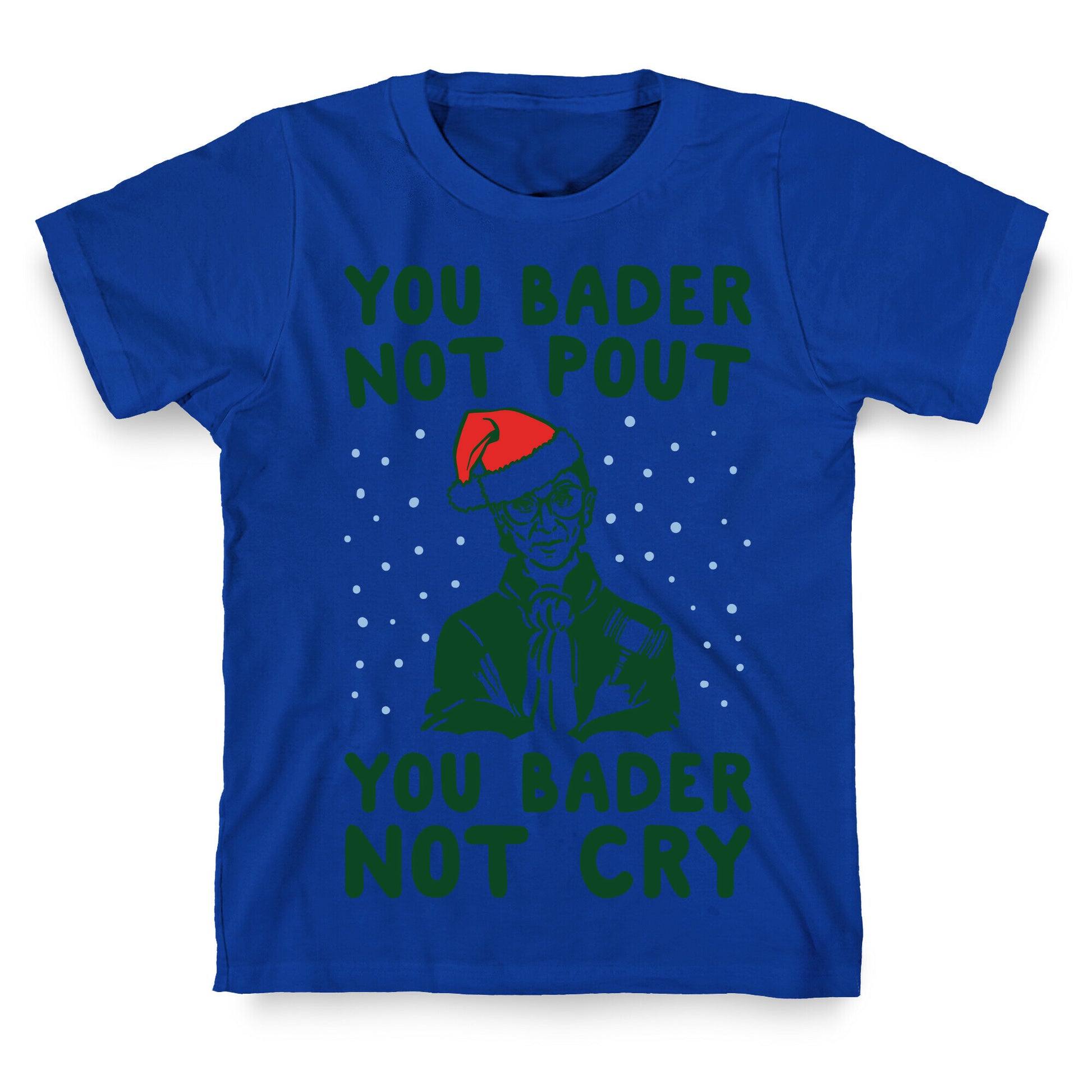 You Bader Not Pout You Bader Not Cry Parody T-Shirt