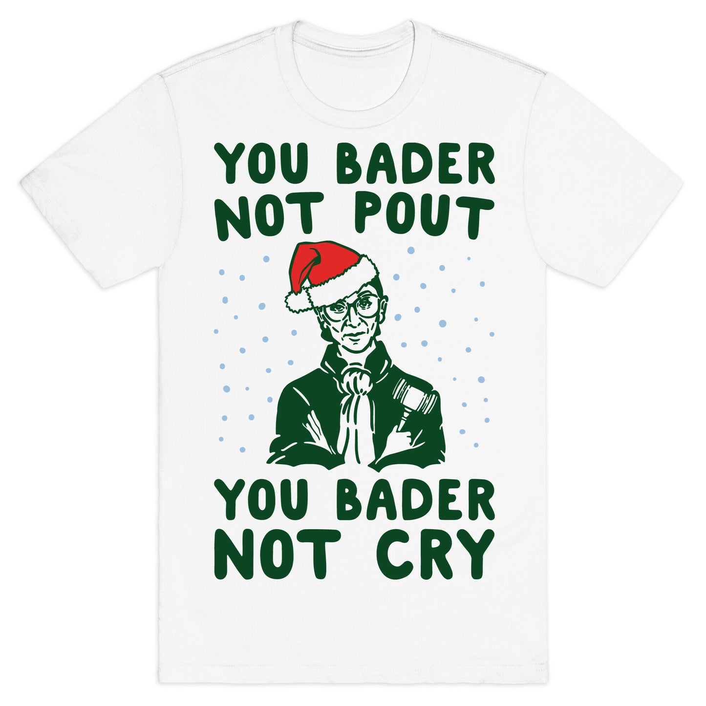 You Bader Not Pout You Bader Not Cry Parody T-Shirt
