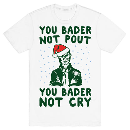 You Bader Not Pout You Bader Not Cry Parody T-Shirt