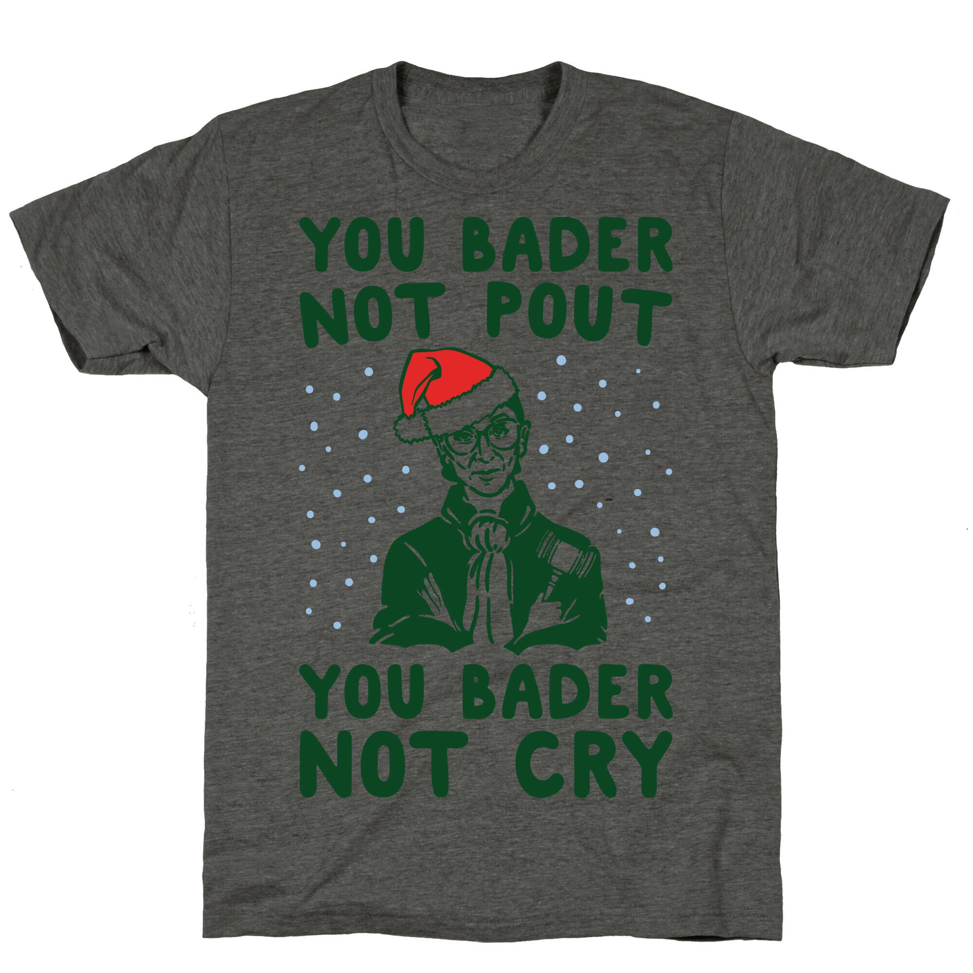 You Bader Not Pout You Bader Not Cry Parody Unisex Triblend Tee
