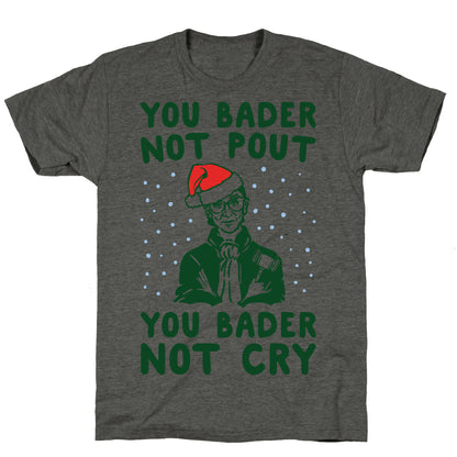 You Bader Not Pout You Bader Not Cry Parody Unisex Triblend Tee