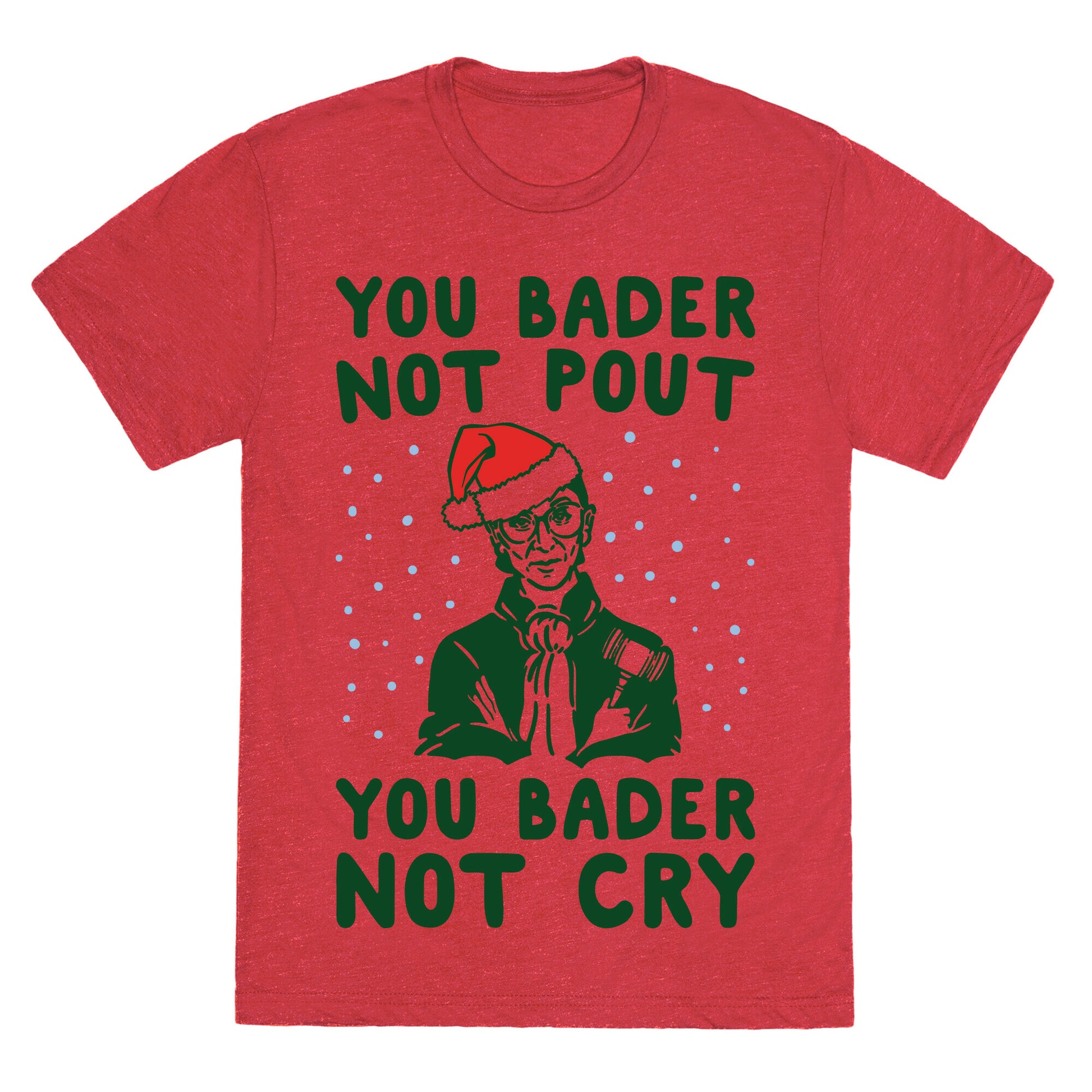 You Bader Not Pout You Bader Not Cry Parody Unisex Triblend Tee