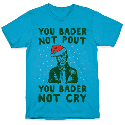You Bader Not Pout You Bader Not Cry Parody Unisex Triblend Tee