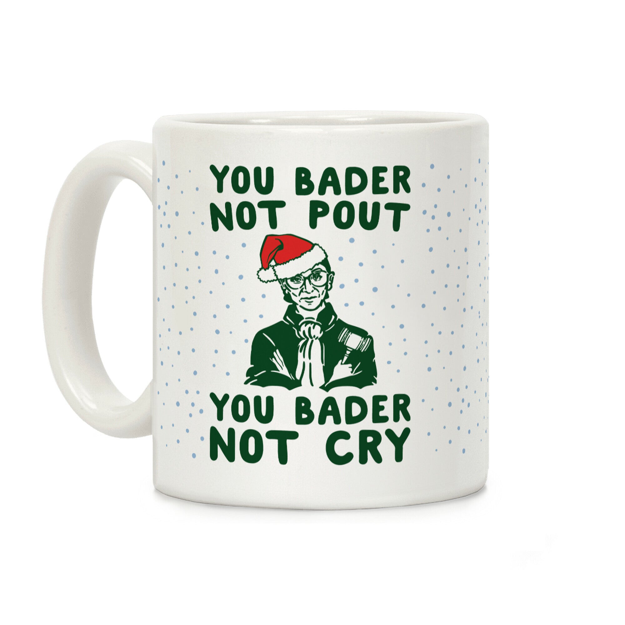 You Bader Not Pout You Bader Not Cry Parody Coffee Mug