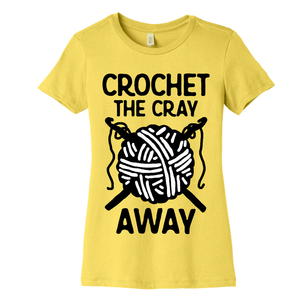 Crochet The Cray Away Women's Cotton Tee
