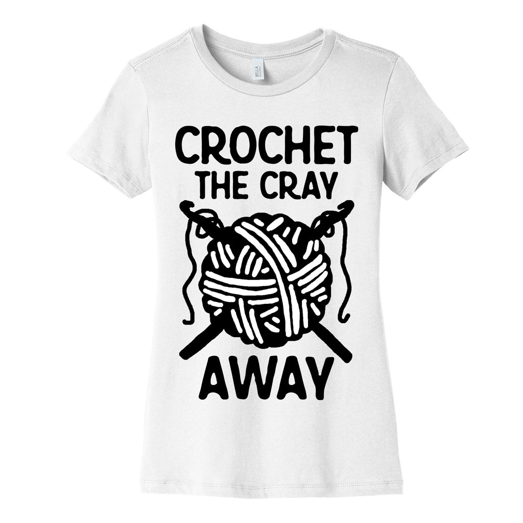 Crochet The Cray Away Women's Cotton Tee