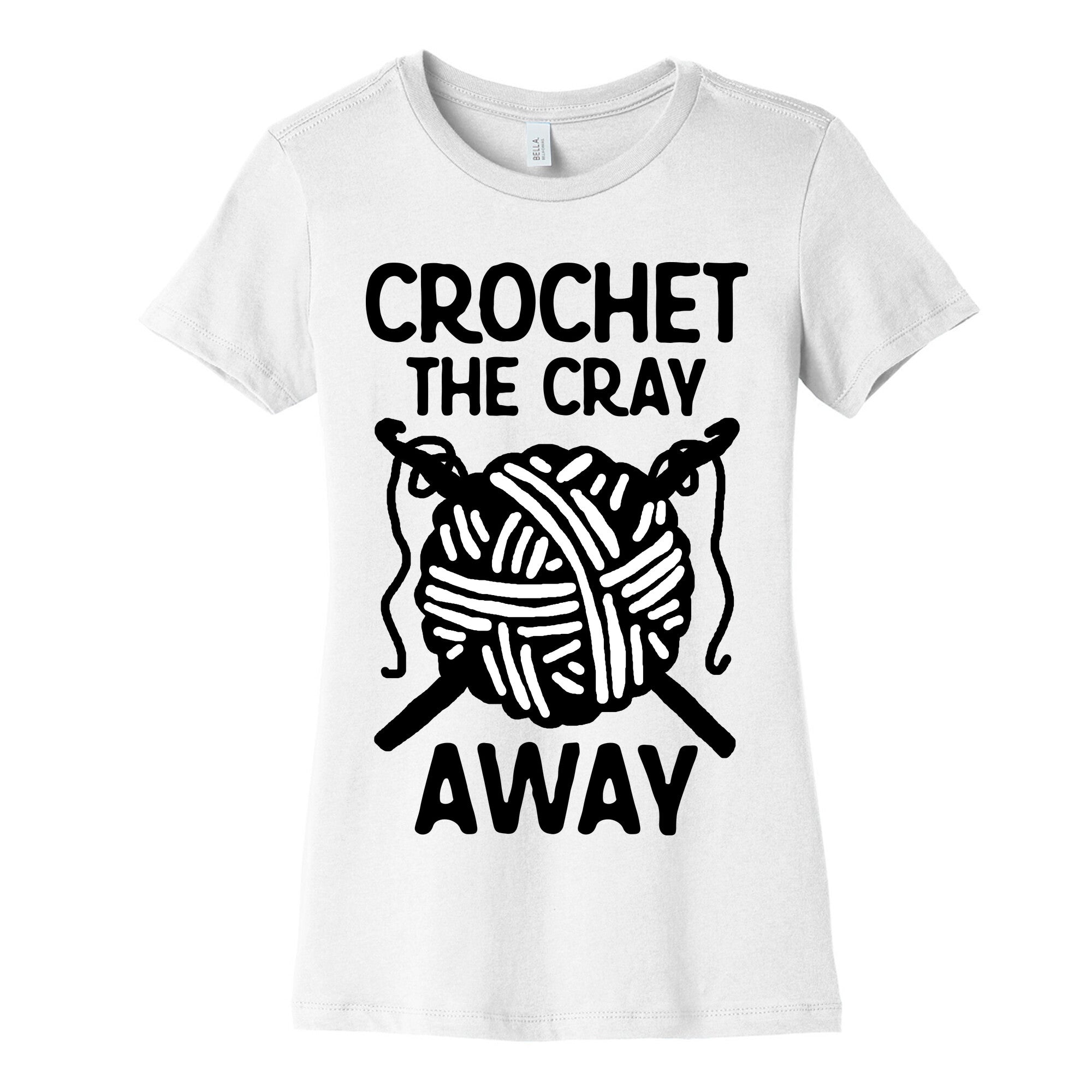 Crochet The Cray Away Women's Cotton Tee
