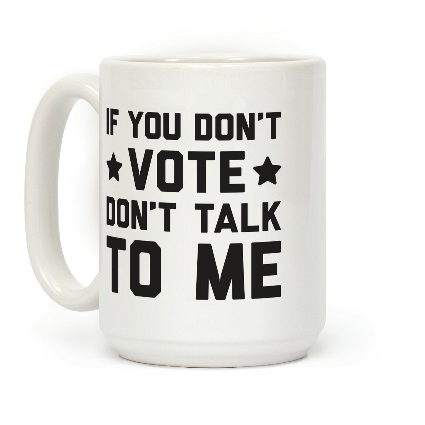 If You Don't Vote Don't Talk To Me Coffee Mug