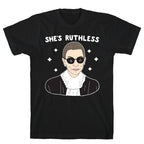She's Ruthless RBG T-Shirt