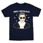 She's Ruthless RBG T-Shirt