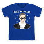 She's Ruthless RBG T-Shirt