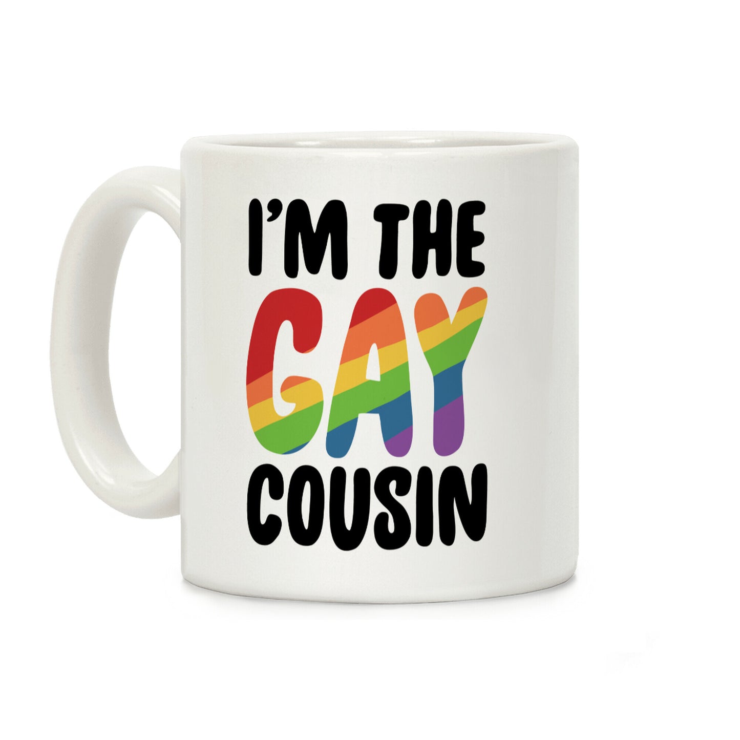 I'm the Gay Cousin Coffee Mug