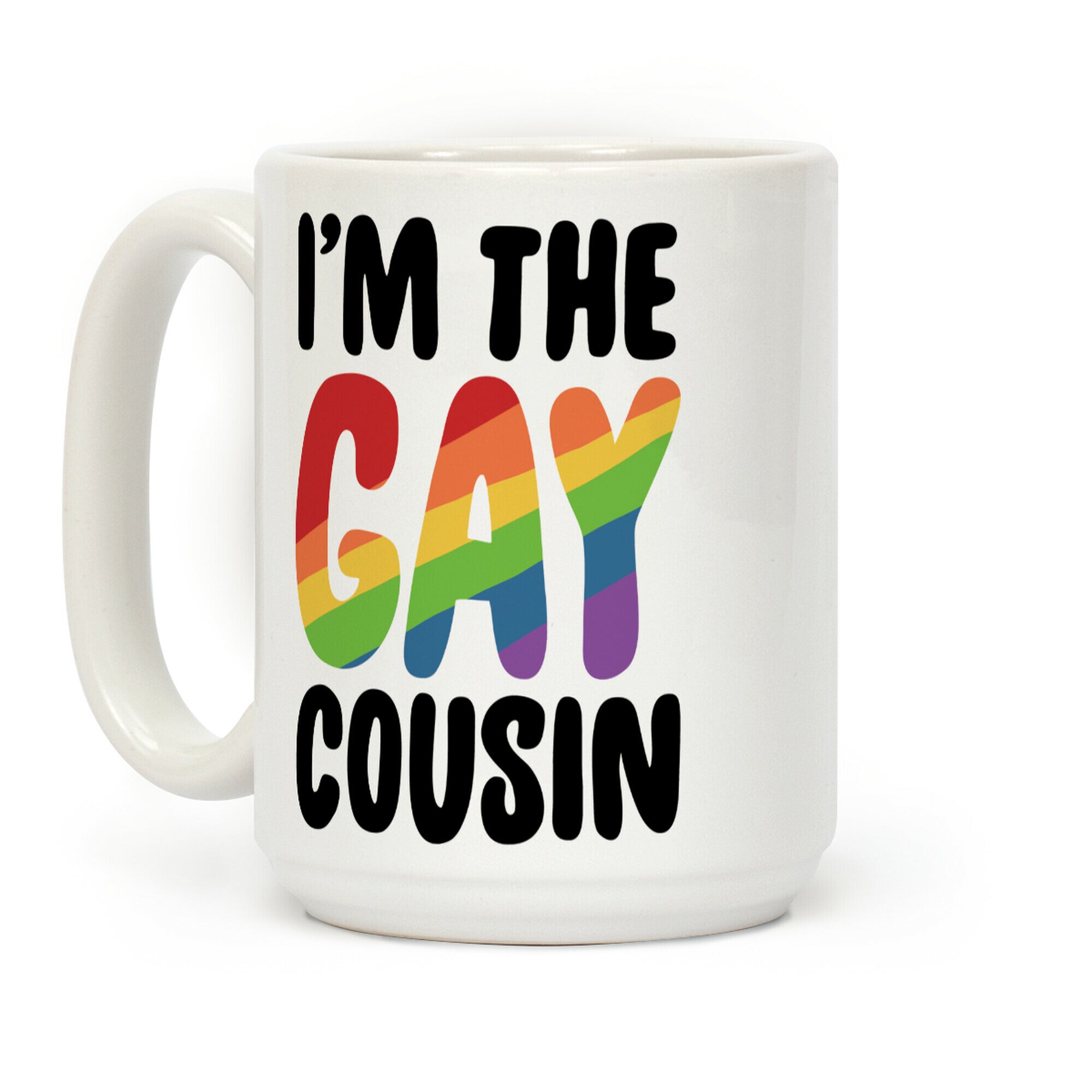 I'm the Gay Cousin Coffee Mug
