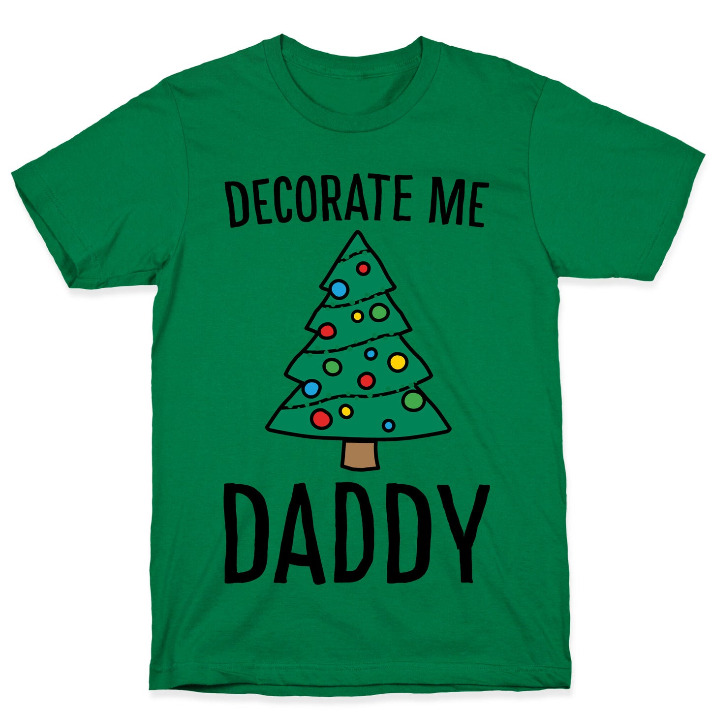 Decorate Me Daddy Christmas Tree Parody T-Shirt