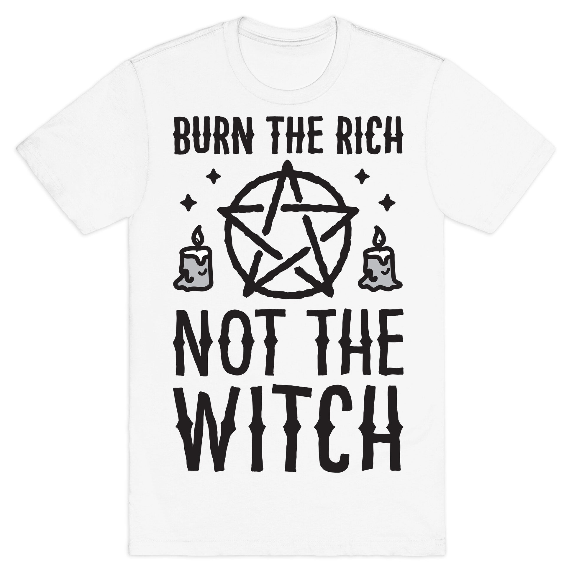 Burn The Rich Not The Witch T-Shirt